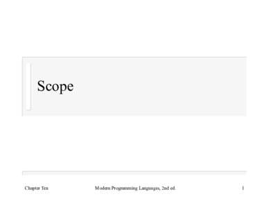 Scope  Chapter Ten Modern Programming Languages, 2nd ed.
