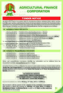 TENDER NOTICE The Agricultural Finance Corporation (AFC) is a Development Finance Institution (DFI), whose mandate is to offer short, medium, and long-term finance to the agricultural community. The Corporation invites a