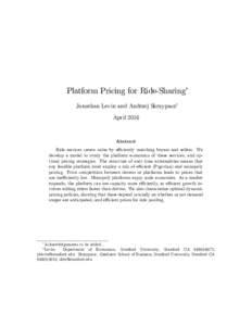 Platform Pricing for Ride-Sharing Jonathan Levin and Andrzej Skrzypaczy April 2016 Abstract Ride services create value by e¢ ciently matching buyers and sellers. We