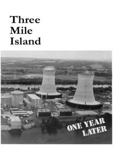 Three Mile Island accident / Nuclear safety / Nuclear accidents / United States / Radioactivity / Three Mile Island Nuclear Generating Station / Three Mile Island: A Nuclear Crisis in Historical Perspective / Nuclear power in the United States / Nuclear meltdown / Nuclear technology / Nuclear physics / Energy