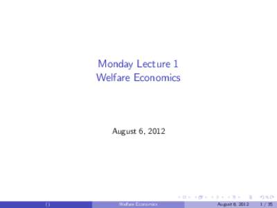 Monday Lecture 1 Welfare Economics August 6, 2012  ()