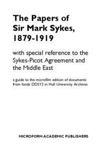 The Papers of Sir Mark Sykes, [removed] : with special reference to the Sykes-Picot Agreement and the Middle East