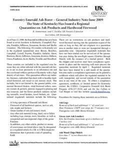 FORFS[removed]Forestry Emerald Ash Borer – General Industry Note June 2009 The State of Kentucky Has Issued a Regional Quarantine on Ash Products and Hardwood Firewood B. Ammerman and C. Fackler, UK Forestry Extension