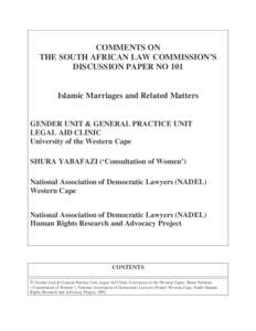 COMMENTS ON THE SOUTH AFRICAN LAW COMMISSION’S DISCUSSION PAPER NO 101 Islamic Marriages and Related Matters GENDER UNIT & GENERAL PRACTICE UNIT LEGAL AID CLINIC