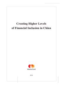 Creating Higher Levels of Financial Inclusion in China 2014 Creating Higher Levels of Financial Inclusion in China MasterCard