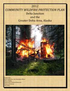 2012 COMMUNITY WILDFIRE PROTECTION PLAN Delta Junction and the Greater Delta Area, Alaska