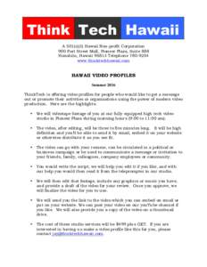 Think Tech Hawaii A 501(c)(3) Hawaii Non-profit Corporation 900 Fort Street Mall, Pioneer Plaza, Suite 888 Honolulu, HawaiiTelephonewww.thinktechhawaii.com