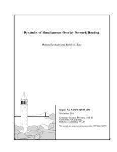 Dynamics of Simultaneous Overlay Network Routing  Mukund Seshadri and Randy H. Katz Report No. UCB//CSDNovember 2003