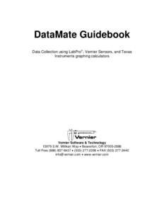DataMate Guidebook Data Collection using LabPro, Vernier Sensors, and Texas Instruments graphing calculators Vernier Software & TechnologyS.W. Millikan Way • Beaverton, OR