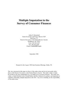 Multiple Imputation in the Survey of Consumer Finances Arthur B. Kennickell Senior Economist and Project Director SCF Mail Stop 153