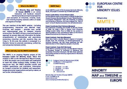 What is the MMTE? The Minority Map and Timeline of Europe (MMTE) is an online interactive and hands-on research tool that provides an impartial perspective and evaluation of minorities, minority issues,