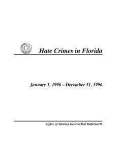 Hate Crimes in Florida  January 1, 1996 – December 31, 1996 Office of Attorney General Bob Butterworth