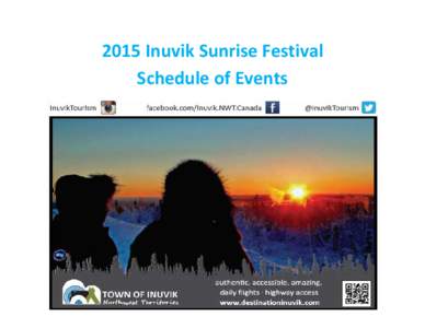 2015 Inuvik Sunrise Festival Schedule of Events 2015 Inuvik Sunrise Festival Schedule of Events