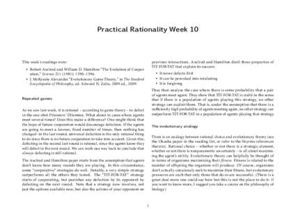 Practical Rationality Week 10  previous interactions. Axelrod and Hamilton distil three properties of TIT-FOR-TAT that explain its success:  This week’s readings were: