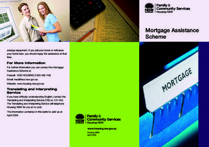 Mortgage Assistance Scheme arrange repayment. If you sell your home or refinance your home loan, you should repay the assistance at that time.