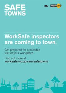 SAFE  TOWNS WorkSafe inspectors are coming to town.