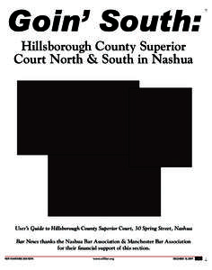 Goin’ South: Hillsborough County Superior Court North & South in Nashua User’s Guide to Hillsborough County Superior Court, 30 Spring Street, Nashua Bar News thanks the Nashua Bar Association & Manchester Bar Associa
