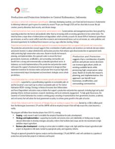    Production and Protection Initiative in Central Kalimantan, Indonesia Land plays a central role in Indonesia’s growth goals. Like many developing countries, use of land and land resources is fundamental to deliveri