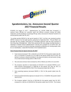 Speedemissions, Inc. Announces Second Quarter 2017 Financial Results ATLANTA, GA. August 15, Speedemissions, Inc. (OTCPK: SPMI) (the “Company”), a national brand offering our customers quick and efficient emi