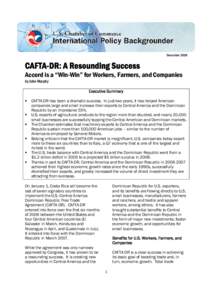 U.S. Chamber of Commerce | International Policy Backgrounder  December 2008 CAFTA-DR: A Resounding Success Accord is a “Win-Win” for Workers, Farmers, and Companies