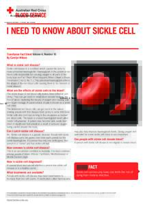 I NEED TO KNOW ABOUT SICKLE CELL Transfusion Fact Sheet Volume 4, Number 16 By Carolyn Wilson What is sickle cell disease? Sickle cell disease is a condition which causes the body to make abnormal haemoglobin. Haemoglobi