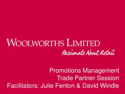 Promotions Management Trade Partner Session Facilitators: Julie Fenton & David Windle Topic 1 Introduction to Promotions