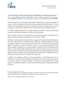 Discussion Paper November 2014 Investing in the European buildings infrastructure – An opportunity for the EU’s new investment package The triple targets of the new European Commission’s 300 billion Euro investment