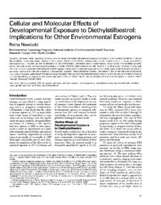 Cellular and Molecular Effects of Developmental Exposure to Diethylsti bestrol: Implications for Other Environmental Estrogens Retha Newbold Environmental Toxicology Program, National Institute of Environmental Health Sc