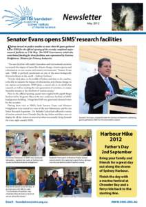 Newsletter May 2012 Senator Evans opens SIMS’ research facilities Contents