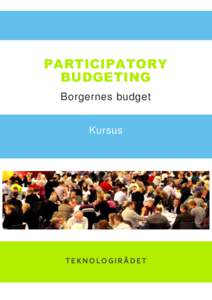 PARTICIPATORY BUDGETING Borgernes budget Kursus  TEKNOLOGIRÅDET