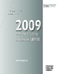 2009 Professional Liability Insurance for LAWYERS www.lawpro.ca Insurance