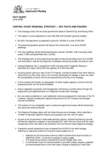 FACT SHEET June 2008 CENTRAL COAST REGIONAL STRATEGY — KEY FACTS AND FIGURES • The Strategy covers the two local government areas of Gosford City and Wyong Shire. • The region’s current population is over 305,000