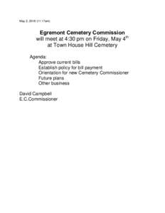 May 2, :17am)  Egremont Cemetery Commission will meet at 4:30 pm on Friday, May 4th at Town House Hill Cemetery Agenda: