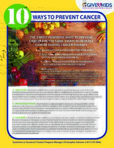 10  Ways to prevent Cancer THE 3 MOST POWERFUL WAYS TO PREVENT CANCER ARE THE SAME 3 WAYS TO REVERSE