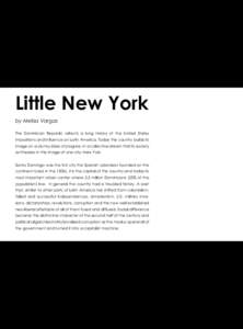 Little New York by Melisa Vargas The Dominican Republic reflects a long history of the United States impositions and influence on Latin America. Today the country builds its image on a clumsy idea of progress, in a colle