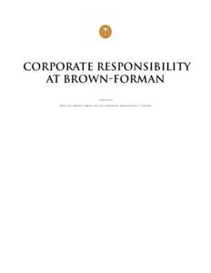 Corporate Responsibility at Brown-Forman[removed]A R C H I V E D B R O W N - F O R M A N O N L I N E C O R P O R AT E R E S P O N S I B I L I T Y R E P O R T  TABLE OF CONTENTS