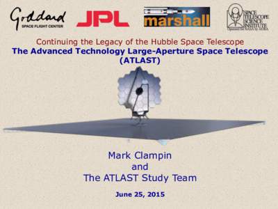 Continuing the Legacy of the Hubble Space Telescope The Advanced Technology Large-Aperture Space Telescope (ATLAST) Mark Clampin and