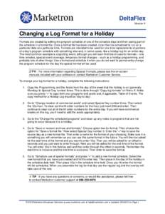 DeltaFlex Version 4 Changing a Log Format for a Holiday Formats are created by editing the program schedule of one of the schedule days and then saving part of the schedule in a format file. Once a format file has been c