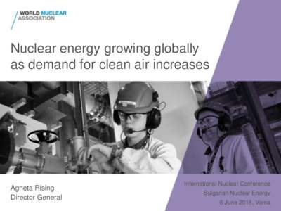 Nuclear energy growing globally as demand for clean air increases Agneta Rising Director General