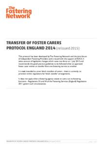 TRANSFER OF FOSTER CARERS PROTOCOL ENGLANDreissuedThis protocol has been developed by The Fostering Network and the joint forum of Independent Fostering Providers and is issued with the support of ADCS. It 
