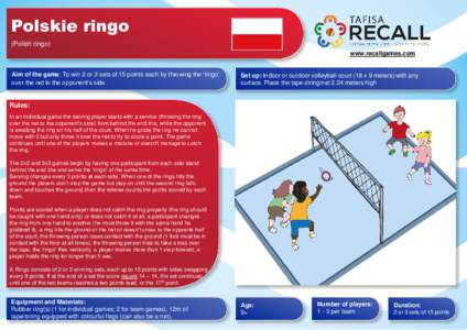 Polskie ringo (Polish ringo) www.recallgames.com Aim of the game: To win 2 or 3 sets of 15 points each by throwing the ‘ringo’ over the net to the opponent’s side.