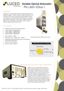 Variable Optical Attenuator PN L-6001-VOAxx-1 DESCRIPTION The VOAxx-1 is a Variable Optical Attenuator module that plugs in to the XBERT and ParalleX™ Chassis. Versions for single mode (VOASx-1) and multimode (VOAMx-1)