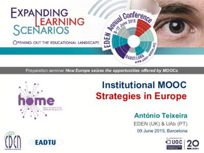 Preparation seminar How Europe seizes the opportunities offered by MOOCs  Institutional MOOC Strategies in Europe António Teixeira EDEN (UK) & UAb (PT)