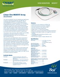 Dose Monitors | MOSFET  Linear 5ive MOSFET Array Dosimeter The Linear 5ive MOSFET Array for Radiotherapy applications is ideal for LDR/HDR Brachytherapy and IMRT QA. It is