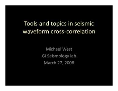 Tools and topics in seismic waveform cross-correlation