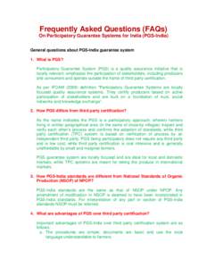 Frequently Asked Questions (FAQs) On Participatory Guarantee Systems for India (PGS-India) General questions about PGS-India guarantee system 1. What is PGS? Participatory Guarantee System (PGS) is a quality assurance in
