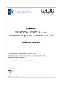 GERMANY 2015 NATIONAL REPORTdata) to the EMCDDA by the REITOX National Focal Point Workbook Treatment