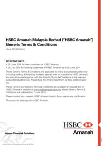 HSBC Amanah Malaysia Berhad (“HSBC Amanah”) Generic Terms & Conditions (June 2014 Edition) EFFECTIVE DATE: 	 30 June 2014 for new customers of HSBC Amanah