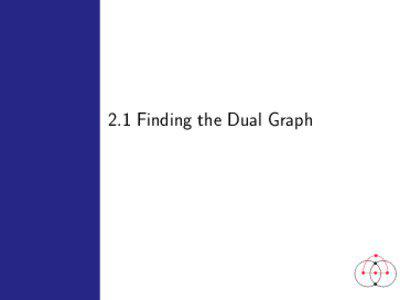 2.1 Finding the Dual Graph  Dual Graph Based Layout: Key stages
