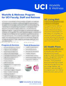 Worklife & Wellness Program for UCI Faculty, Staff and Retirees UC Irvine is committed to the promotion of health and wellness and endeavors to maintain a safe and healthful environment. Our goal is to encourage a cultur